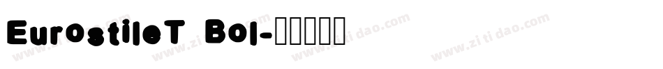 EurostileT Bol字体转换